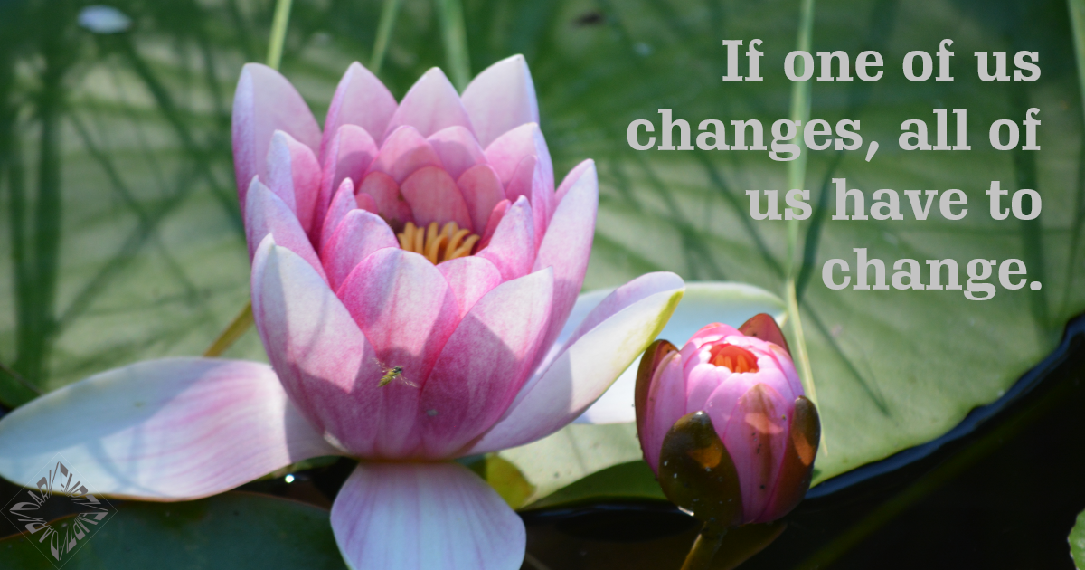 One Of Us Has To Change