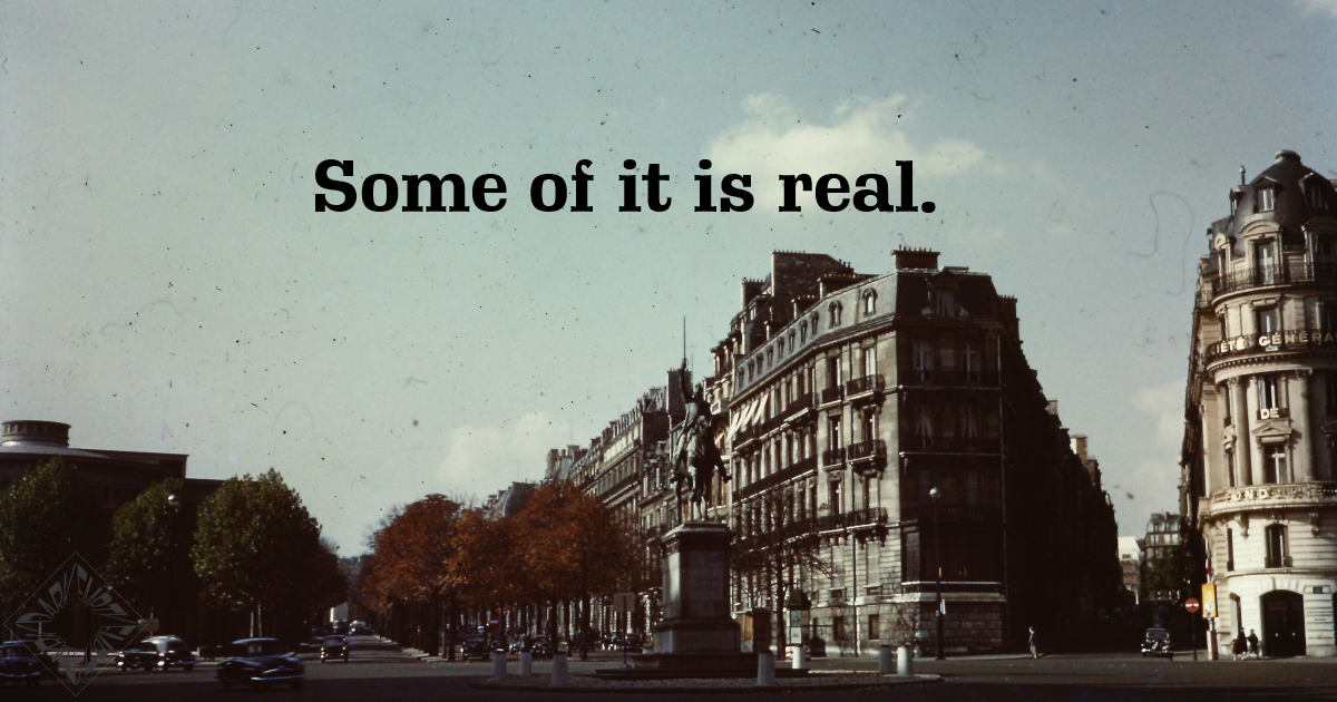 Some Of It Is Real