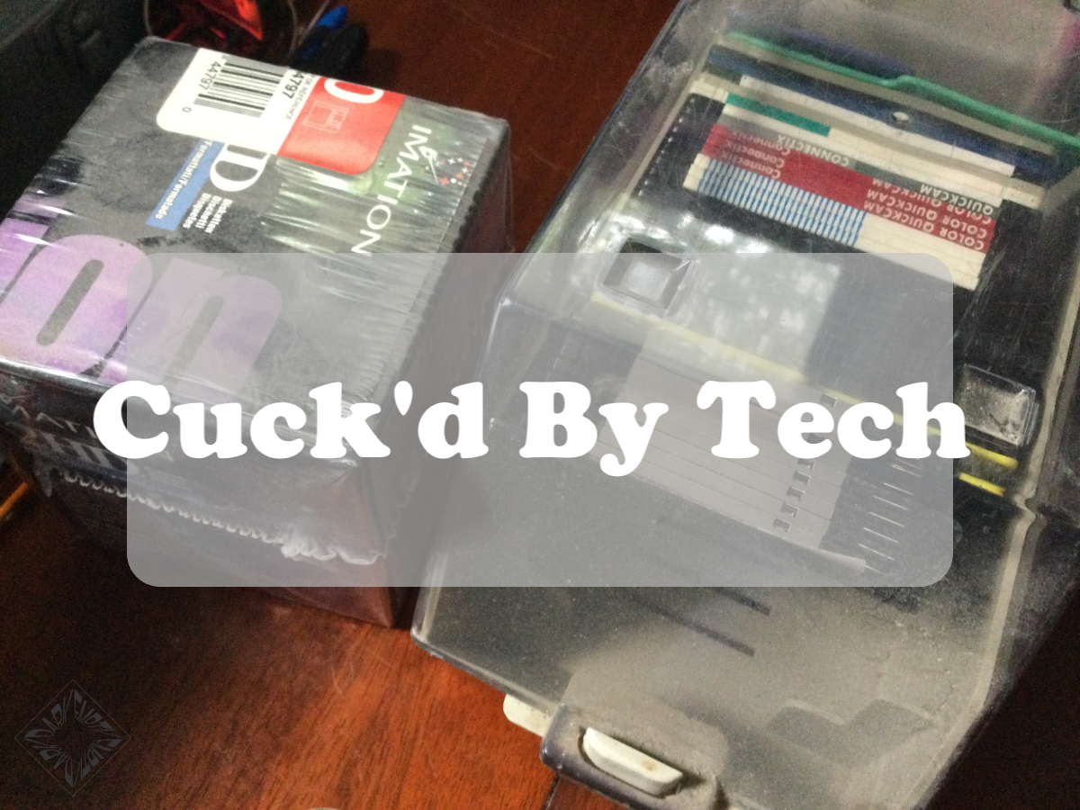 Cuck'd by Tech